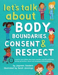 USED-Let's Talk About Body Boundaries, Consent and Respect: Teach children about body ownership, respect, feelings, choices and recognizing bullying behavi by Sanders, Jayneen (Paperback)