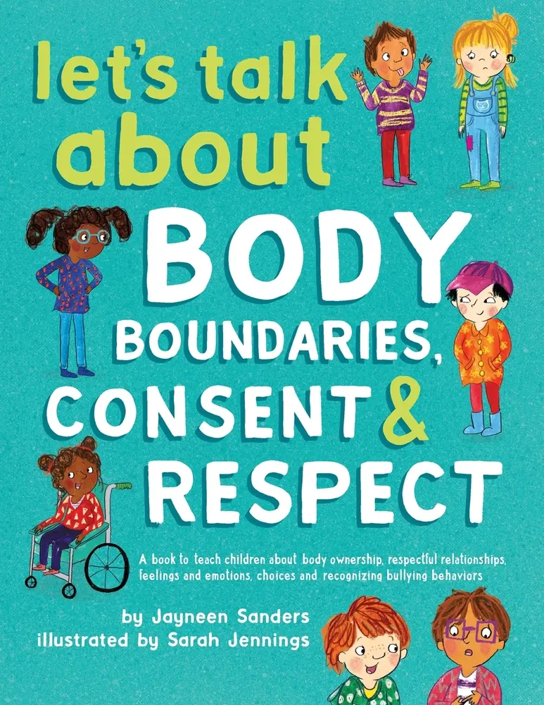 USED Book - Let's Talk About Body Boundaries, Consent and Respect: Teach children about body ownership, respect, feelings, choices and recognizing bullying behavi by Sanders, Jayneen (Paperback) - english