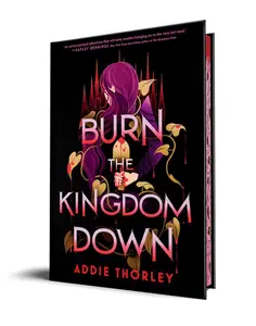 Burn the Kingdom Down by Addie Thorley (Hardcover)