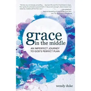 USED-Grace In the Middle: An Imperfect Journey to God's Perfect Plan by Duke, Wendy (Paperback)