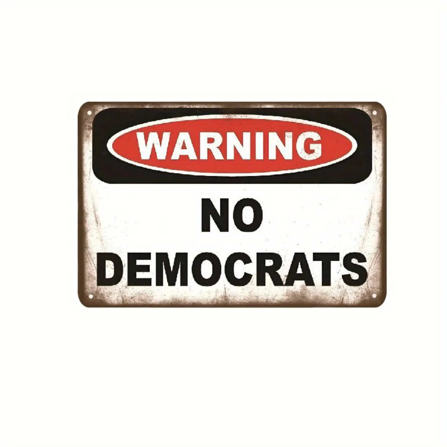 1pc Vintage Metal Tin Sign - "WARNING NO DEMOCRATS" - Iron Wall Art, Pre-Drilled for Easy Mounting, Durable, Waterproof, Weatherproof - Ideal for Home, Bar, Garage, Man Cave Decor - Portrait Orientation, No Electricity Needed