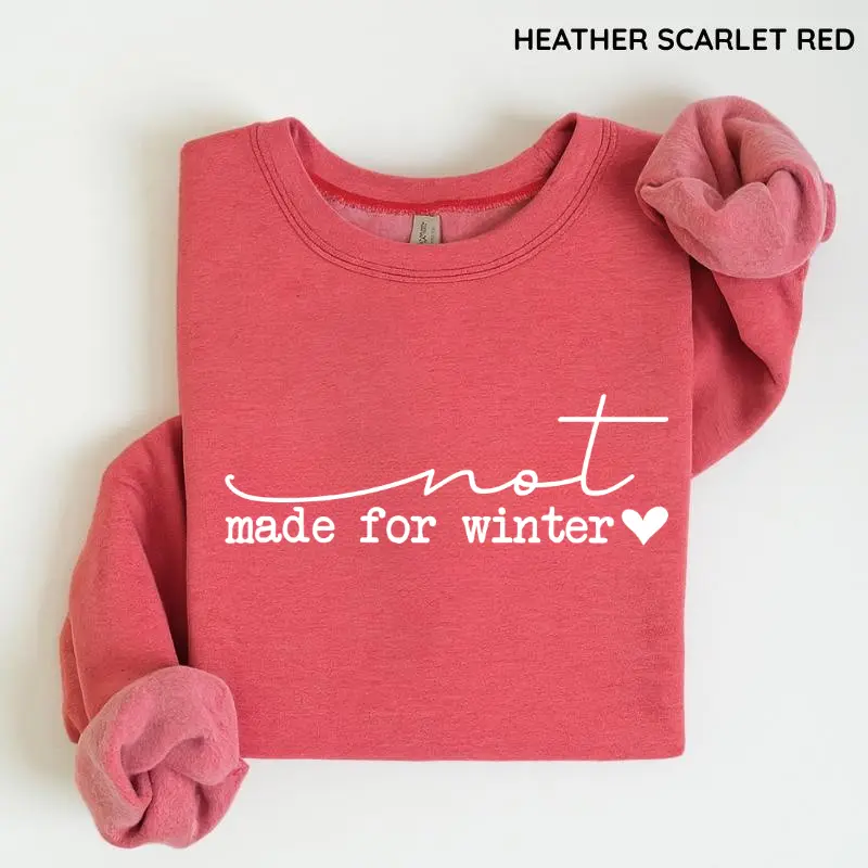 Not Made For Winter Sweatshirt, Cozy Season Crewneck, Funny Christmas Pullover, Merry and Bright Holiday Sweater, Cozy Winter Gift for Women, Festive Christmas Apparel