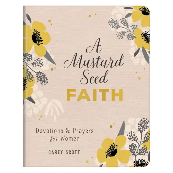 A Mustard Seed Faith: True Women's Devotions and Prayers for Trust, Encouragement, Doubt, Love, Anxiety Relief (Religion & Philosophy Inspiration Book)