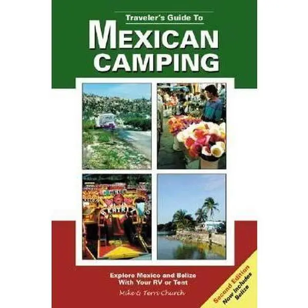 USED-Traveler's Guide to Mexican Camping: Explore Mexico and Belize With Your Rv or Tent by Mike Church (Paperback)