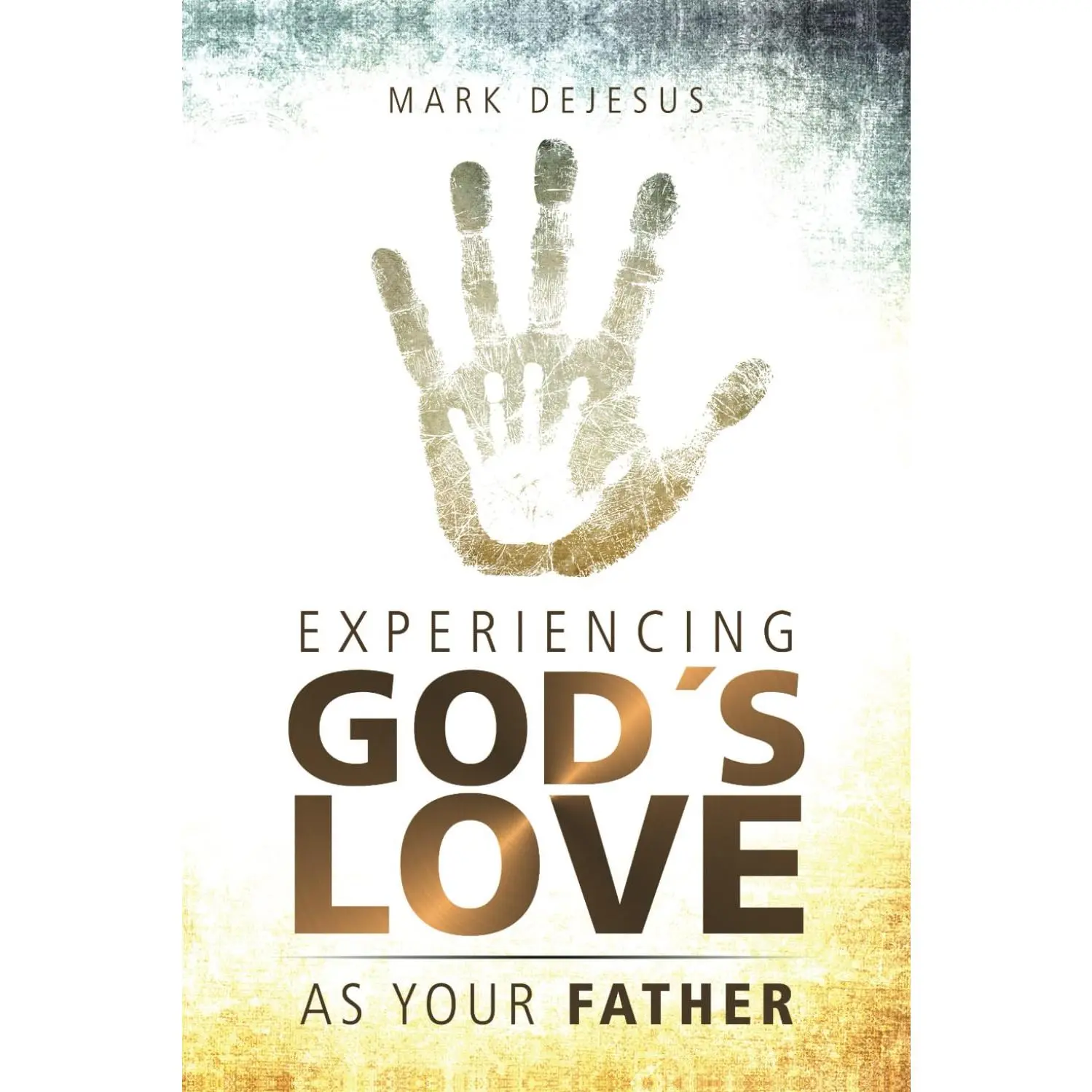 Experiencing God's Love as Your Father