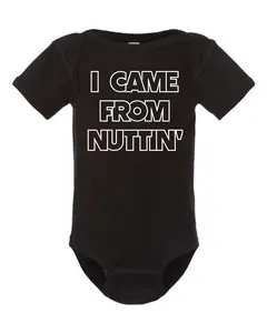 I Came From Nuttin Baby Bodysuit Funny Baby Onesies Novelty Onesie