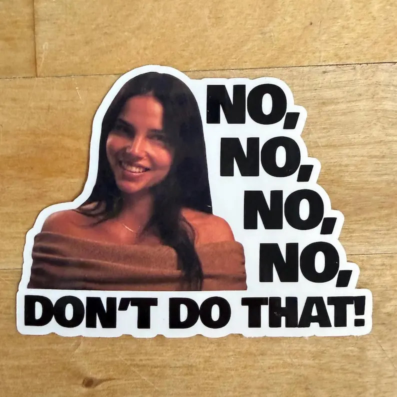 No No No No Don’t Do That! - Obsession 3” Glossy Vinyl Sticker