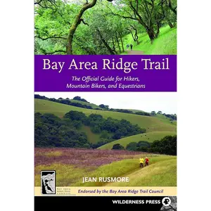 Bay Area Ridge Trail: The Official Guide for Hikers, Mountain Bikers and Equestrians