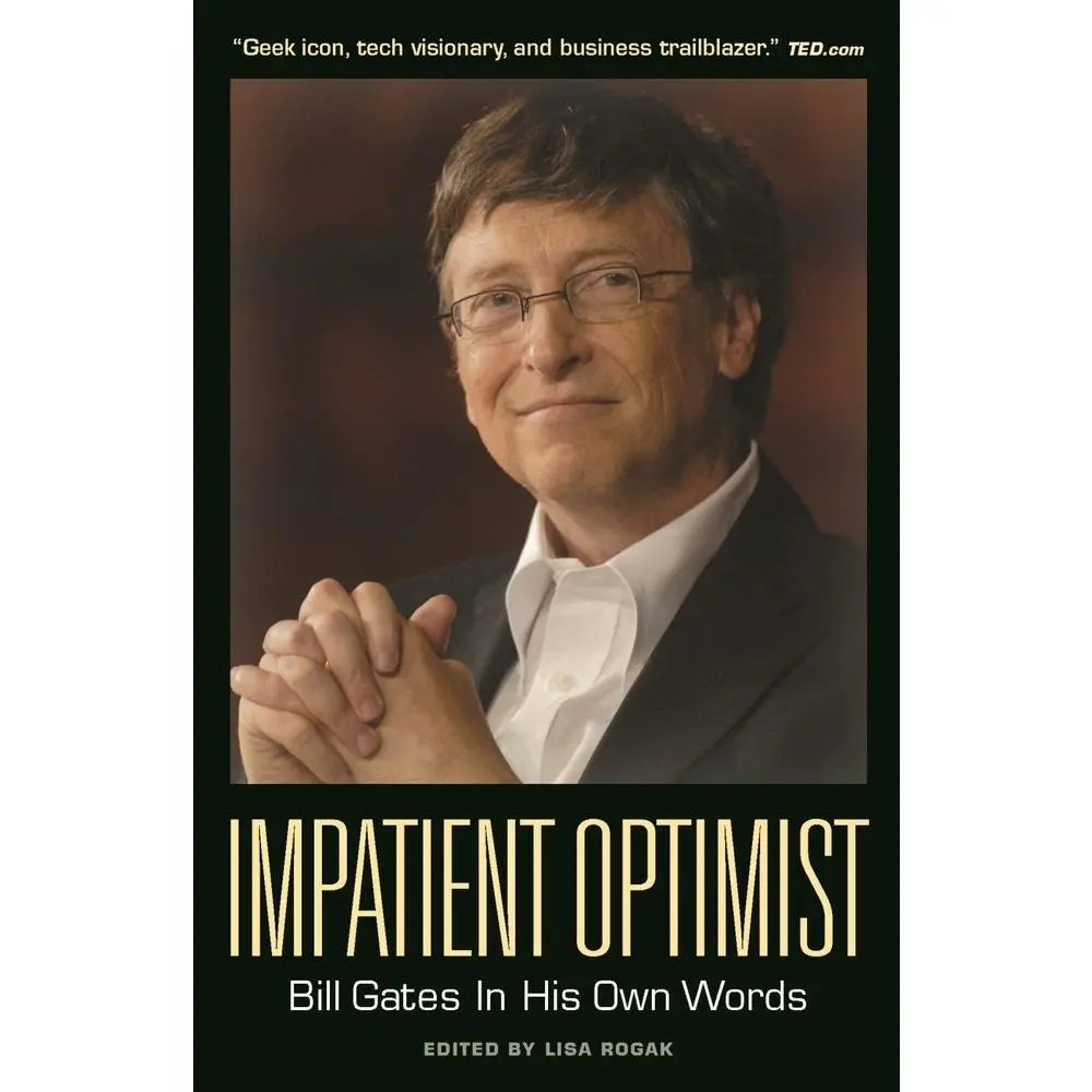 USED-Impatient Optimist: Bill Gates in His Own Words by Rogak, Lisa (Paperback)