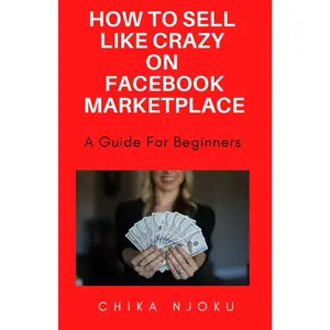 How to sell like crazy on Facebook Marketplace- 2022 Edition: A guide for beginners