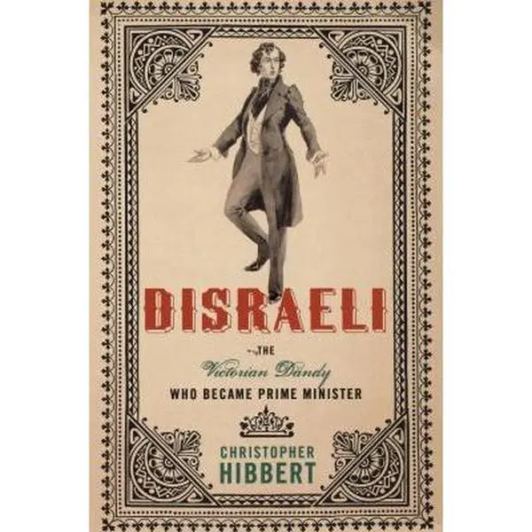 USED Book - Disraeli: The Victorian Dandy Who Became Prime Minister by Hibbert, Christopher (Paperback) - english