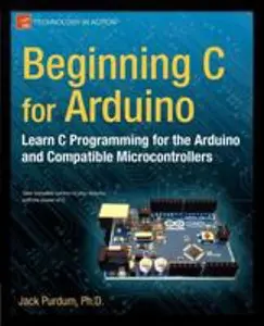 USED-Beginning C for Arduino: Learn C Programming for the Arduino by Purdum, Jack (Paperback)