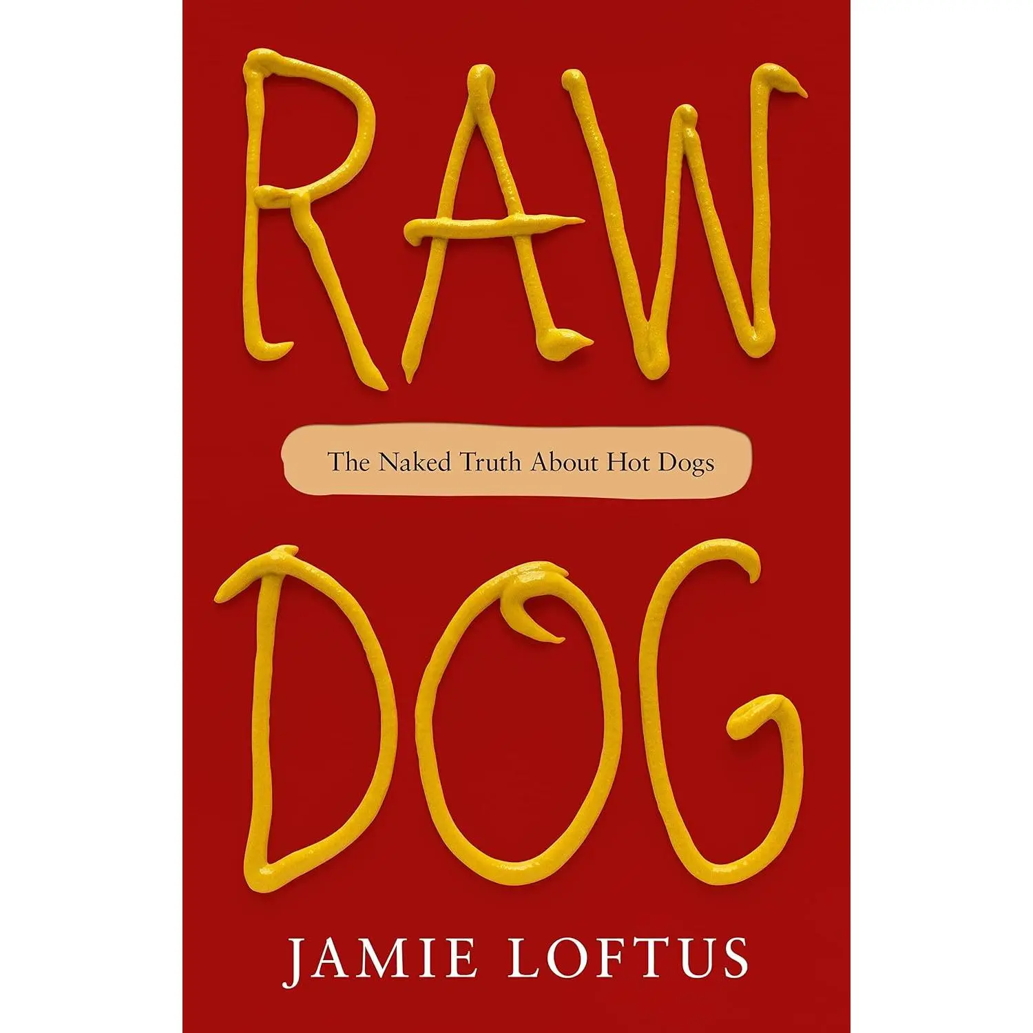 Raw Dog: The Naked Truth About Hot Dogs