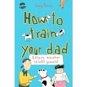 USED-How to train your dad. Eltern erziehen leicht gemacht by unknown author (Hardcover)