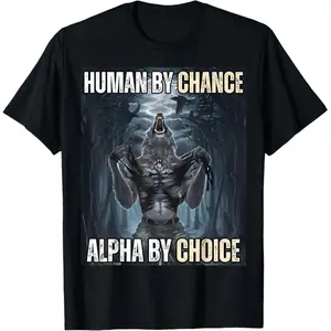 Unisex Human By Chance Alpha By Choice Cool Funny Alpha Wolf Meme T-Shirt Men's Women's Vintage Gaphic Casual Tshirt
