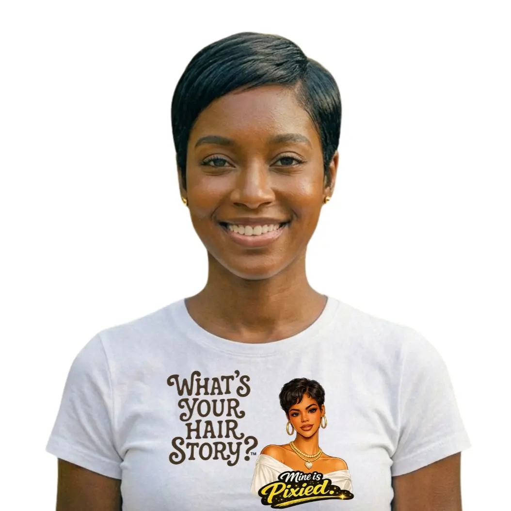 What's Your Hair Story?-Mine is Pixied T-Shirt
