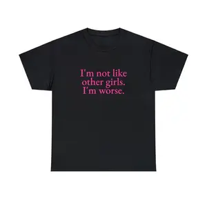 I'm Not Like Other Girls I'm Worse Unisex Tee Y2K Iconic Funny It Girl Meme Phrase Shirt Sassy Sarcastic Viral Unhinged Gift, Adult funny T-shirt, Gift for Woman and Man,summervibes