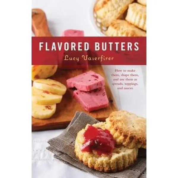 USED Book - Flavored Butters: How to Make Them, Shape Them, and Use Them as Spreads, Toppings, and Sauces by Vaserfirer, Lucy (Hardcover) - english