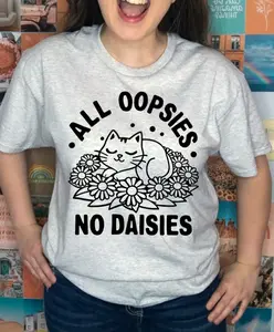 All Oopsies No Daisies Women's T-Shirt - Medium through 4XL
