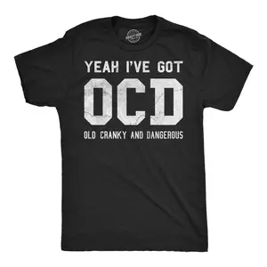 Mens Funny T Shirts Yeah Ive Got OCD Old Cranky And Dangerous Sarcastic Graphic Novelty Tee For Men Mens Funny T Shirts Cool Vintage Fashion T-Shirt Gift Classic Menswear Funny mental health Short Sleeve Black -