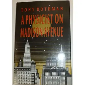 USED-A Physicist on Madison Avenue (Princeton Legacy Library) by Tony Rothman (Hardcover)