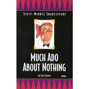 USED-Sixty-Minute Shakespeare: Much Ado About Nothing (The Sixty-Minute Shakespeare Series) by Cass Foster (Paperback)