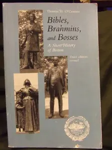 USED-Bibles, Brahmins, and Bosses: A Short History of Boston by Thomas H. O'Connor (Paperback)
