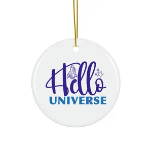 HELLO UNIVERSE ORNAMENT, CHRISTMAS DECORATIONS, 3 INCHES CIRCLE ORNAMENT, CERAMIC ORNAMENT