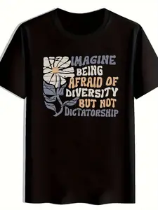 Men'S Black Social Justice T-Shirt |   Imagine Being Afraid of Diversity But Not Dictatorship Slogan & Flower Print, Political Statement Tee, Bold White & Brown, Regular Fit, Casual Wear, Crew Neck, Short Sleeve, Slight Stretch Fabric, Plus Size