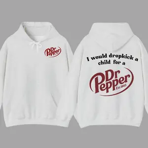 I Would Dropkick A Child For A Dr. Pepper Hoodie, Full Color Hoodie For Men, For Women