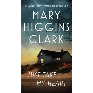 JUST TAKE MY HEART: A NOVEL