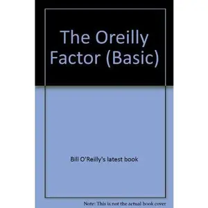USED-The O'Reilly Factor: The Good, Bad, and Completely Ridiculous in American Life by Bill O'Reilly (Hardcover)