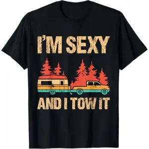 Summer t Shirts I'm Sexy And I Tow It Camp Trees Hike Hiking Camping T-Shirt