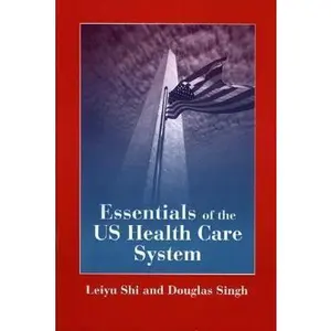 USED-Essentials of the U.S. Health Care System by Shi, Leiyu (Paperback)