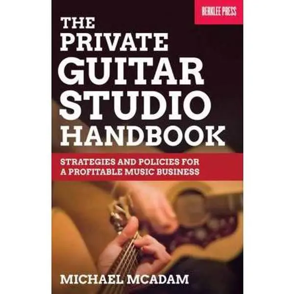 USED-The Private Guitar Studio Handbook: Strategies and Policies for a Profitable Music Business by McAdam, Mike (Paperback)