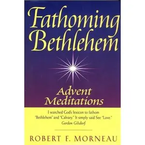 USED-Fathoming Bethlehem Advent Meditations by Morneau, Robert (Paperback)