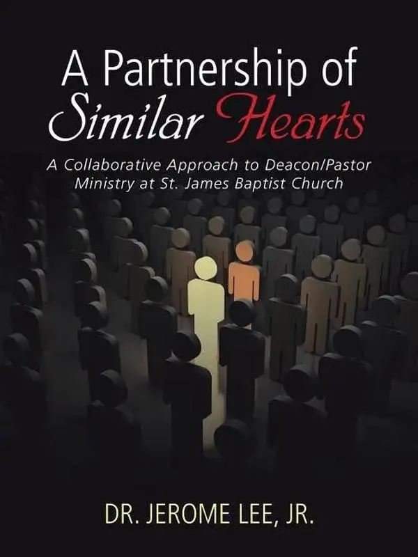 A Partnership of Similar Hearts: A Collaborative Approach to Deacon/Pastor Ministry at St. James Baptist Church - Paperback