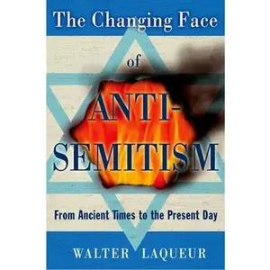 USED-The Changing Face of Antisemitism: From Ancient Times to the Present Day by Laqueur, Walter (Paperback)