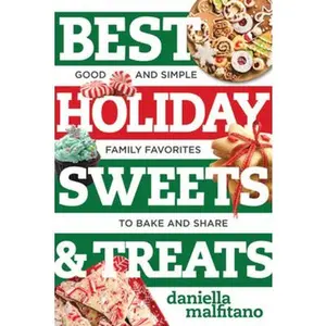 USED-Best Holiday Sweets & Treats: Good and Simple Family Favorites to Bake and Share by Malfitano, Daniella (Paperback)