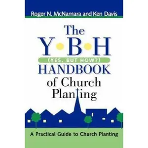 USED-The Y-B-H Handbook of Church Planting (Yes, But How?) by McNamara, Roger N. (Paperback)