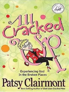 USED-All Cracked Up: Experiencing God in the Broken Places by Patsy Clairmont (Paperback)