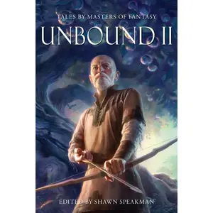 Unbound II: New Tales by Masters of Fantasy