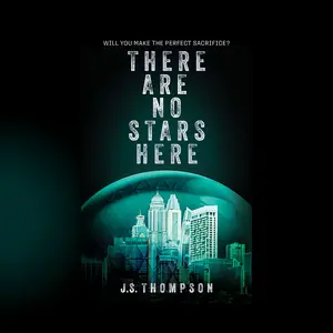 There Are No Stars Here - A Dystopian Story of Sacrifice