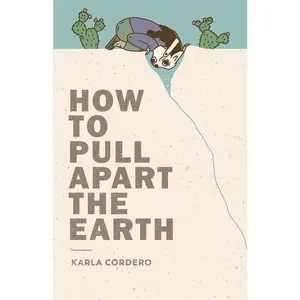 USED-How to Pull Apart the Earth by Cordero, Karla (Paperback)