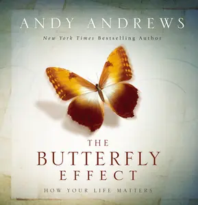 The Butterfly Effect: How Your Life Matters by Andy Andrews [Hardback Book]