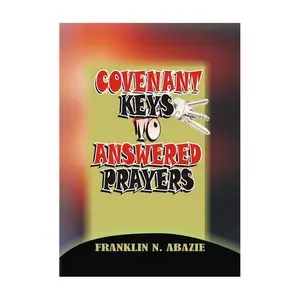 Covenant Keys to Answered Prayers: Prayer