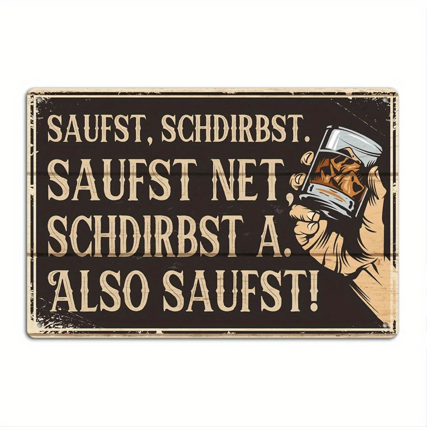 Vintage German Metal Tin Sign - 'Saufst, Schdirbst. Saufst Net, Schdirbst A. Also Saufst!' - Perfect for Home Bar, Pub, or Farmhouse Decor