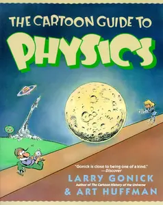 The Cartoon Guide to Physics (Cartoon Guide Series) by Larry Gonick||Art Huffman [Paperback Book]