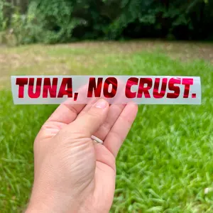 TUNA NO CRUST Car decal, multiple colors! Glossy and chrome finishes!