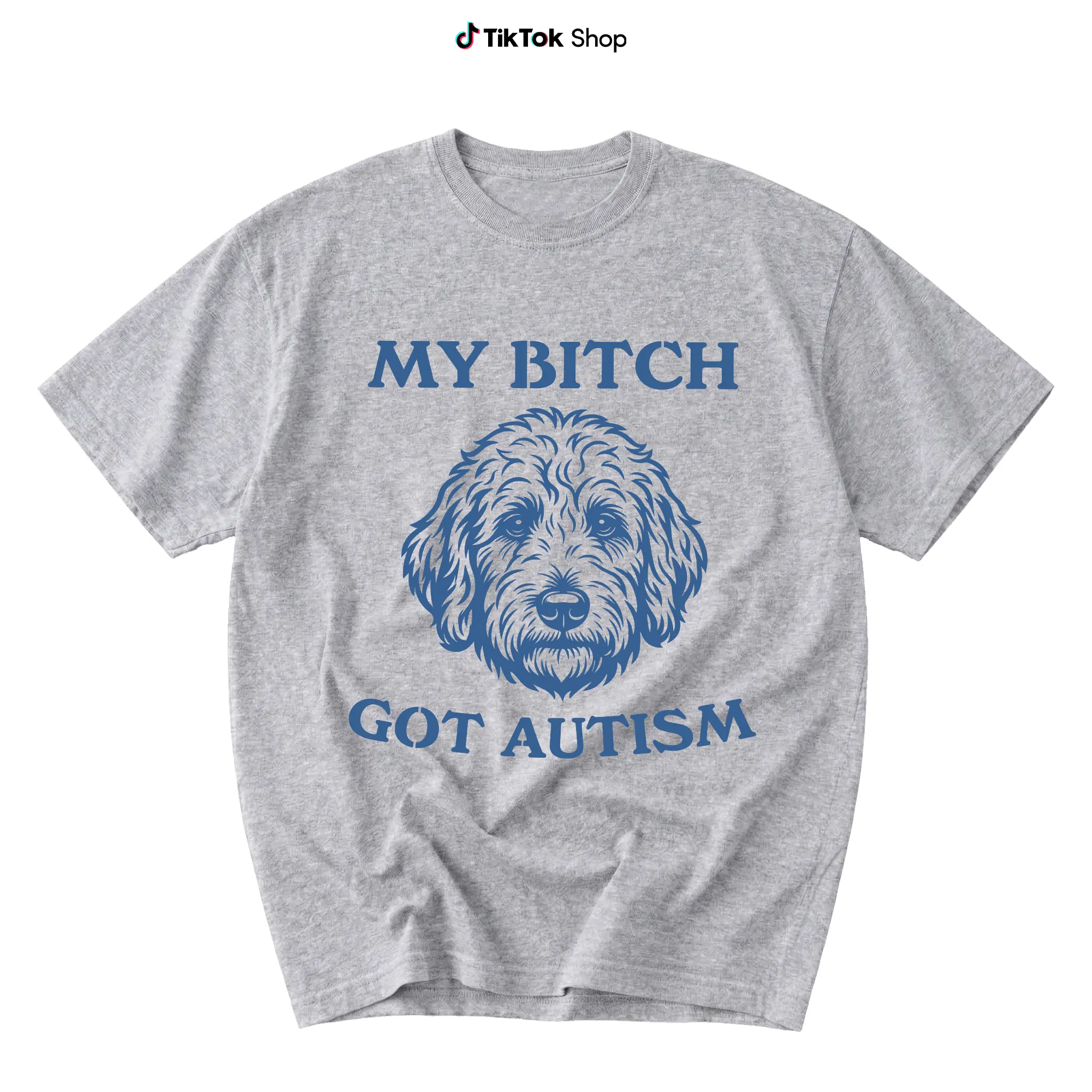 Funny Goldendoodle Dog Shirt, My Bitch Got Autism Tshirt, Unhinged Labradoodle Tee, Sarcastic Dog Mom Dad Gift, Ironic Meme Graphic Shirt